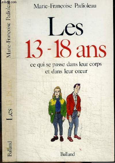 LES 13-18 ANS - CE QUI SE PASSE DANS LEUR CORPS ET DANS LEUR COEUR