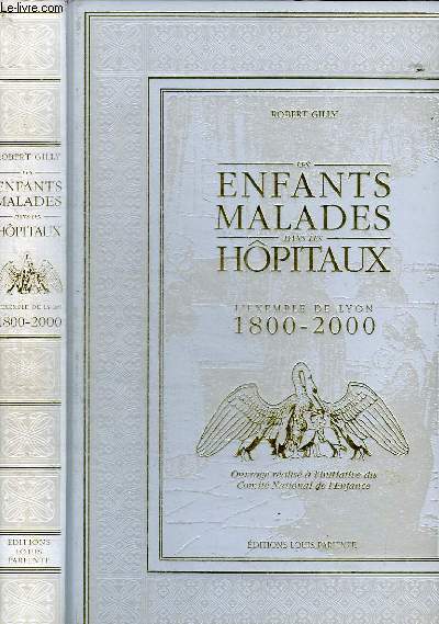 LES ENFANTS MALADES DANS LE HOPITAUX - L'EXEMPLE DE LYON 1800-2000