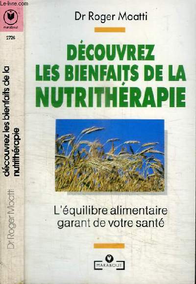 DECOUVREZ LES BIENFAITS DE LA NUTRITHERAPIE - L'EQUILIBRE ALIMENTAIRE GARANT DE VOTRE SANTE