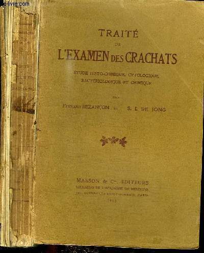 TRAITE DE L'EXAMEN DES CRACHATS - ETUDE HISTO-CHIMIQUE, CYTOLOGIQUE, BACTERIOLOGIQUE ET CHIMIQUE