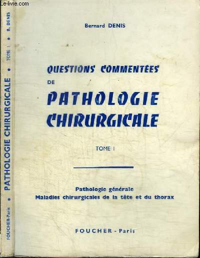 QUESTIONS COMMENTEES DE PATHOLOGIE CHIRURGICALE - TOME 1 : PATHOLOGIE GENERALE - MALADIES CHIRURGICALES DE LA TETE ET DU THORAX - Prparation au concours de l'Externat des Hpitaux