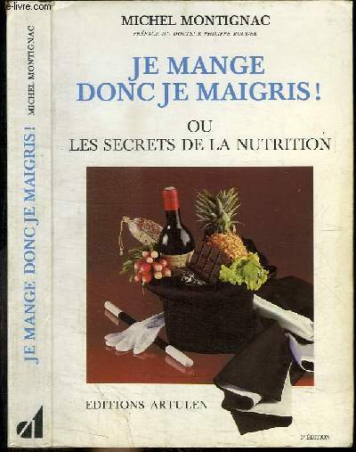 JE MANGE DONC JE MAIGRIS ! OU LES SECRETS DE LA NUTRITION