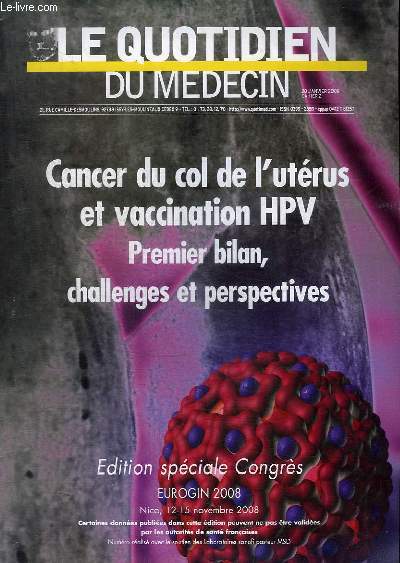 REVUE : LE QUOTIDIEN DU MEDECIN - 20 JANVIER 2009 - CANCER DU COL DE L'UTERUS ET VACCINATION HPV - PREMIER BILAN, CHALLENGES ET PERSPECTIVES - EDITION SPECIEL CONGRES EUROGIN 2008 NICE 12-15 NOVEMBRE 2008