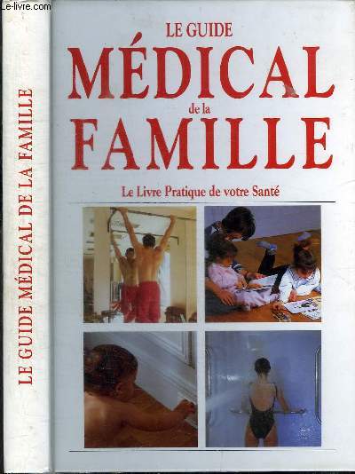 LE GUIDE MEDICAL DE LA FAMILLE - LE LIVRE PRATIQUE DE VOTRE SANTE