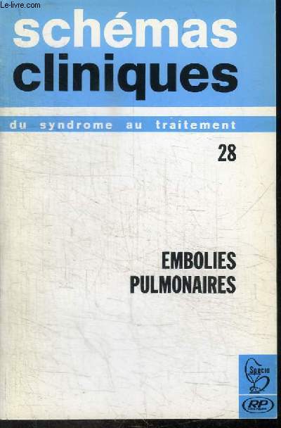 REVUE : SCHEMAS CLINIQUE - DU SYNDROME AU TRAITEMENT N28 - 1969 - EMBOLIES PULMONAIRES