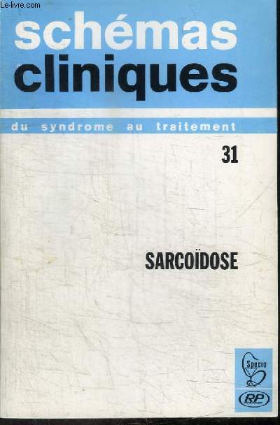 REVUE : SCHEMAS CLINIQUE - DU SYNDROME AU TRAITEMENT N31 - 1970 - SARCOIDOSE