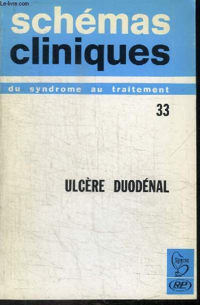 REVUE : SCHEMAS CLINIQUE - DU SYNDROME AU TRAITEMENT N33 - 1970 - ULCERE DUODENAL