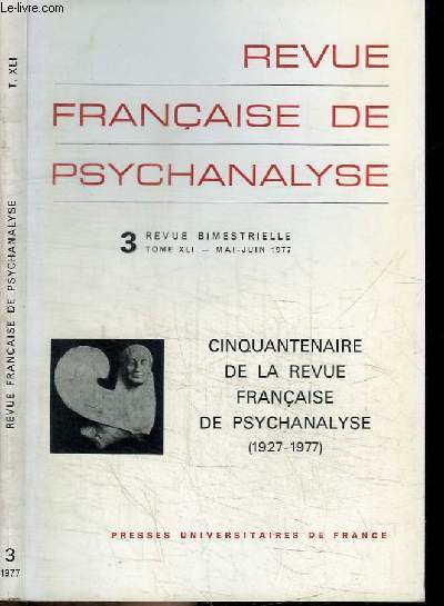 REVUE FRANCAISE DE PSYCHANALYSE - N3 - TOME XLI - MAI-JUIN 1977 - CINQUANTENAIRE DE LA REVUE FRANCAISE DE PSYCHANALYSE (1927-1977)