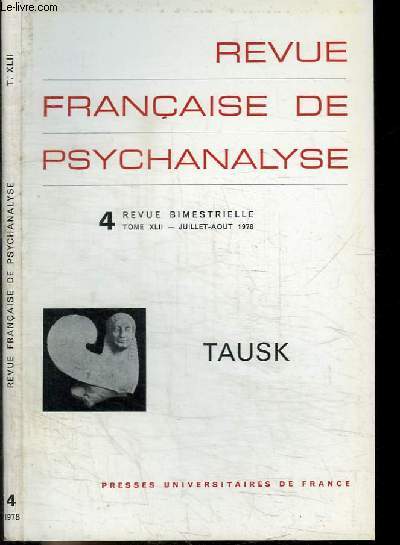 REVUE FRANCAISE DE SPYCHANALYSE - N4 - TOME XLII - JUILLET AOUT 1978 - TAUSK
