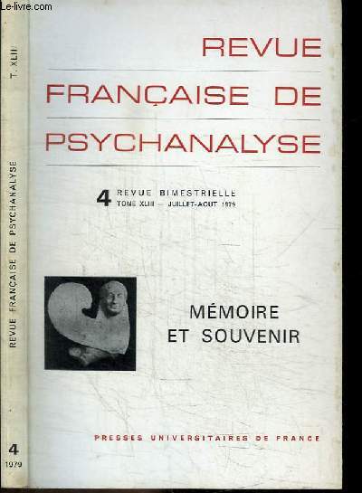 REVUE FRANCAISE DE PSYCHANALYSE - N4 - TOME XLIII - JUILLET-AOUT 1979 - MEMOIRE ET SOUVENIR