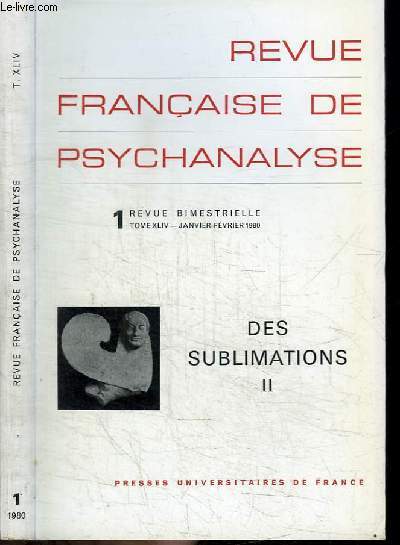 REVUE FRANCAISE DE PSYCHANALYSE - N1 - TOME XLIV - JANVIER-FEVRIER 1980 - DES SUBLIMATIONS TOME 2