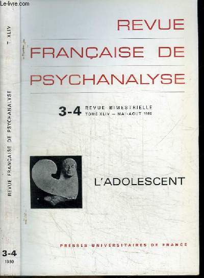 REVUE FRANCAISE DE PSYCHANALYSE - N3-4 TOME XLIV - MAI-AOUT 1980 - L'ADOLESCENT