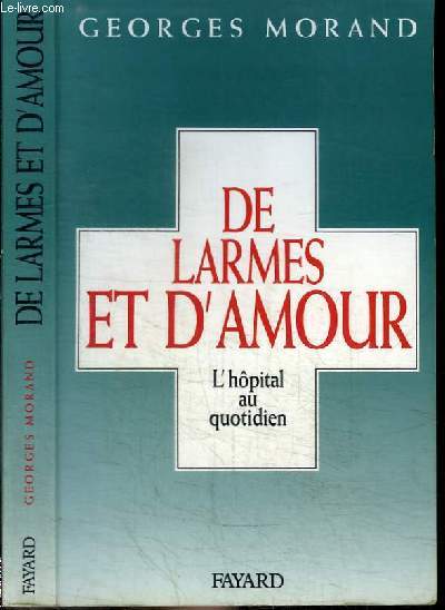 DE LARMES ET D'AMOUR - L'HOPITAL AU QUOTIDIEN