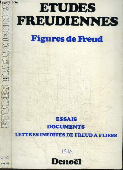 REVUE : ETUDES FREUDIENNES - N15-16 - AVRIL 1979 - FIGURES DE FREUD - ESSAIS DOCUMENTS LETTRES INEDITES DE FREUD A FLIESS