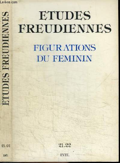 REVUE : ETUDES FREUDIENNES - N21-22 - MARS 1983 - FIGURATIONS DU FEMININ