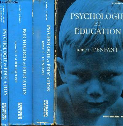 PSYCHOLOGIE ET EDUCATION - 3TOMES EN 3 VOLUMES (TOME 1+2+3) / TOME 1 : L'ENFANT - TOME 2 : L'ADOLESCENT - TOME 3 : NOTIONS DE PSYCHOMETRIE