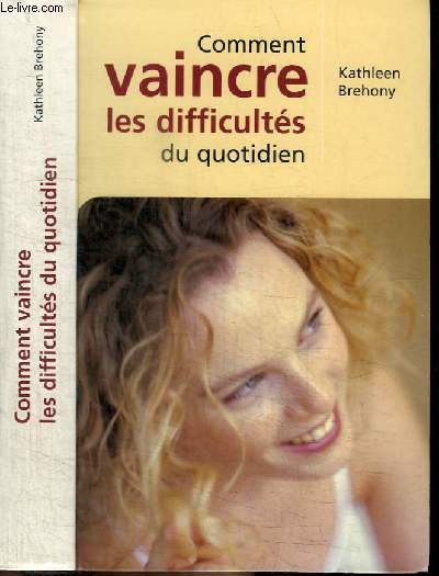 COMMENT VAINCRE LES DIFFICULTES DU QUOTIDIEN pour traverser les heures sombres
