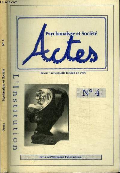 REVUE : ACTES PSYCHANALYSE ET SOCIETE N4 - L'INSTITUTION