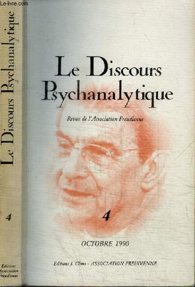 REVUE : LE DISCOURS PSYCHANALYTIQUE - REVUE DE L'ASSOCIATION FREUDIENNE - N04 - OCTOBRE 1990