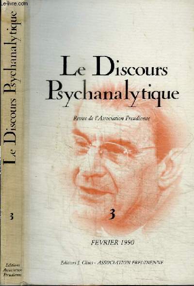REVUE : LE DISCOURS PSYCHANALYTIQUE - REVUE DE L'ASSOCIATION FREUDIENNE - N03 - FEVRIER 1990