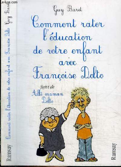 COMMENT RATER L'EDUCATION DE VOTRE ENFANT AVEC FRANCOISE DOLTO - SUIVI DE ALLO MAMAN DOLTO