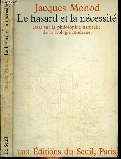 LE HASARD ET LA NECESSITE - ESSAI SUR LA PHILOSOPHIE NATURELLE DE LA BIOLOGIE MODERNE