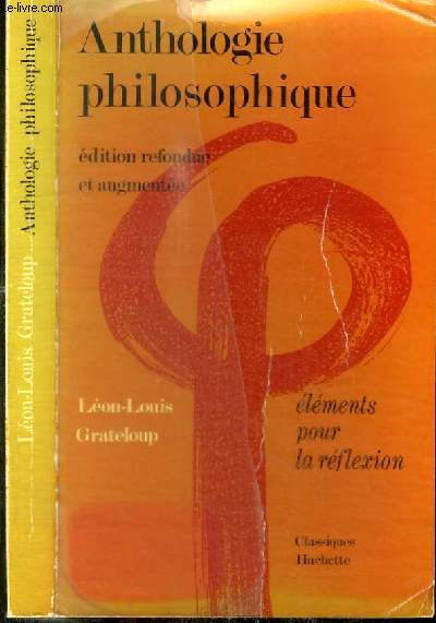 ANTHOLOGIE PHILOSOPHIQUE - ELEMENTS POUR LA REFLEXION