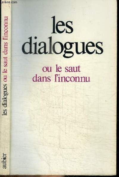 LES DIALOGUES OU LE SAUT DANS L'INCONNU