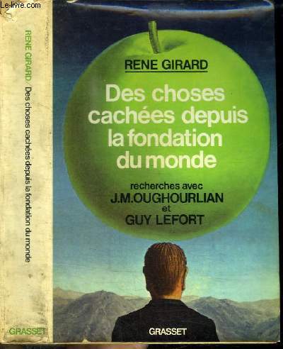 DES CHOSES CACHEES DEPUIS LA FONDATION DU MONDE - recherches avec Jean-Michel Oughourlian et Guy Lefort