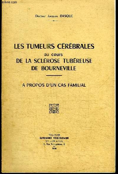 LES TUMEURS CEREBRALES AU COURS DE LA SCLEROSE TUBEREUSE DE BOURNEVILLE - A PROPOS D'UN CAS FAMILIAL