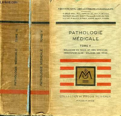 PRECIS DE PATHOLOGIE MEDICALE - 2 TOMES EN 2 VOLUMES : TOME 5+6 : TOME 5 : MALADIES DU SANG ET DES ORGANES HEMATOPOIETIQUES MALADIES DES REINS - TOME 6 : MALADIES DE L'APPAREIL DIGESTIF ET DE LA NUTRITION