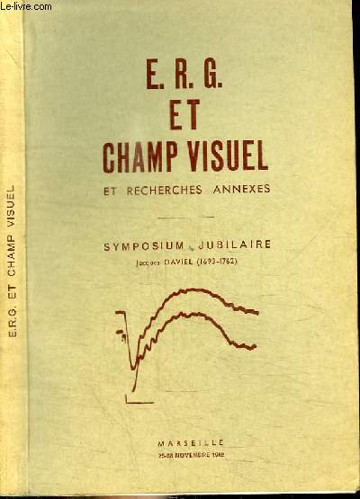 E.R.G. T CHAMP VISUEL ET RECHERCHES ANNEXES - SYMPOSIUM JUBILAIRE - MARSEILLE 25-28 NOVEMBRE 1962