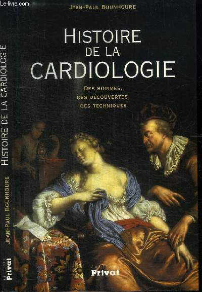 HISTOIRE DE LA CARDIOLOGIE - DES HOMMES, DES DECOUVERTES, DES TECHNIQUES