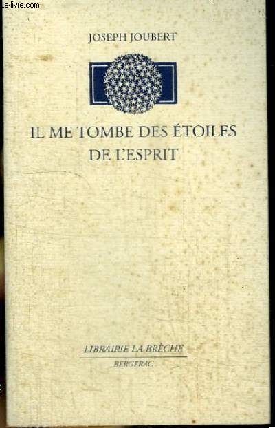 IL ME TOMBE DES ETOILES DE L'ESPRIT - antologie potique tablie  partir des Carnets (1774-1824)
