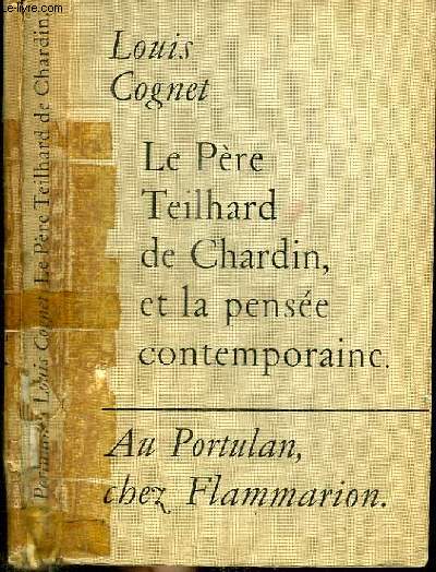 LE PERE TEILHARD DE CHARDIN, ET LA PENSEE CONTEMPORAINE