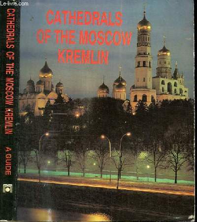 CATHEDRALS OF THE MOSCOW KREMLIN - A GUIDE