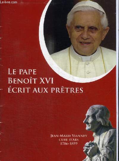 LA PAPE BENOIT XVI ECRIT AUX PRETRES - JEAN-MARIE VIANNEY CURE D'ARS 1786-1859
