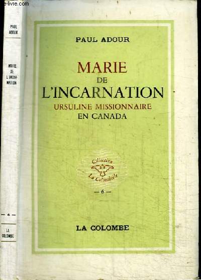 MARIE DE L'INCARNATION - URSULINE MISSIONNAIRE EN CANADA
