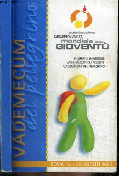 VADEMECUM DE PELLEGRINO - QUINDICESIMA GIORNATA MONDIALE DELLA GIOVENTU - ROMA 15 - 20 AGOSTO 2000