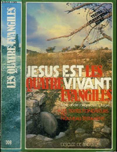 JESUS EST VIVANT : LES QUATRE EVANGILES dans leur intgralit avec les textes fondateurs du Nouveau Testament : des Actes des Apotres  l'Apocalypse