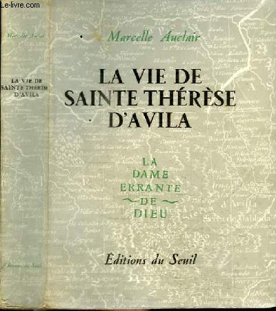 LA VIE DE SAINTE THERESE D'AVILA - LA DAME ERRANTE DE DIEU