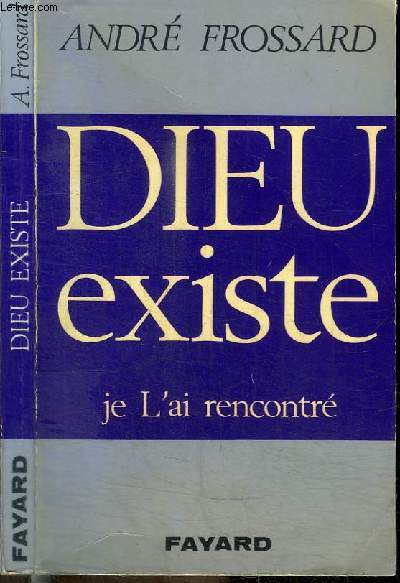 DIEU EXISTE - JE L'AI RENCONTRE