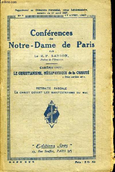 CONFERENCES DE NOTRE-DAME DE PARIS - N7 - 17 AVRIL 1927 - CAREME 1927 - LE CHRISTIANISME, METAPHYSIQUE DE LA CHARITE - RETRAITE PASCALE LE CHRIST DEVANT LES MANIFESTATIONS DU MAL