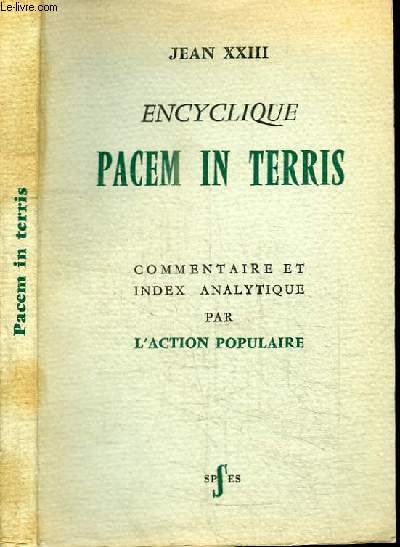 ENCYCLIQUE PACEM IN TERRIS - COMMENTAIRE ET INDEX ANALYTIQUE PAR L'ACTION POPULAIRE