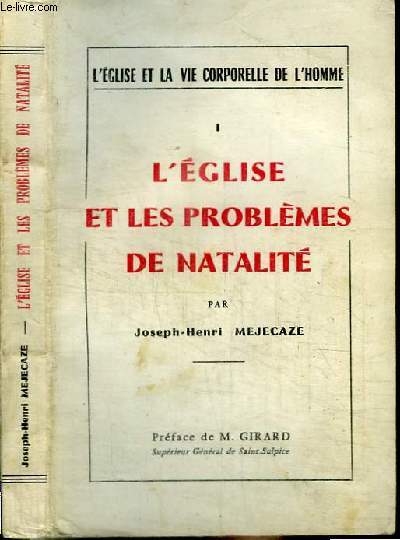 L'EGLISE ET LA VIE CORPORELLE DE L'HOMME - TOME 1 : L'EGLISE ET LES PROBLEMES DE NATALITE