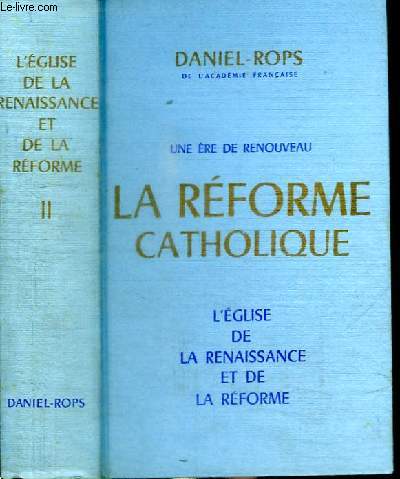 L'EGLISE DE LA RENAISSANCE ET DE LA REFORME - TOME 2 : UNE ERE DE RENOUVEAU - LA REFORME CATHOLIQUE