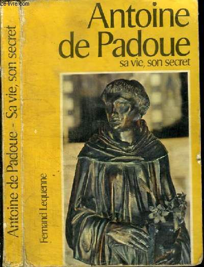 ANTOINE DE PADOUE - SA VIE, SON SECRET