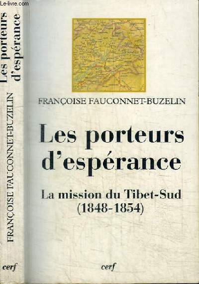 LES PORTEURS D'ESPERANCE - LA MISSION DU TIBET-SUD (1848-1854)