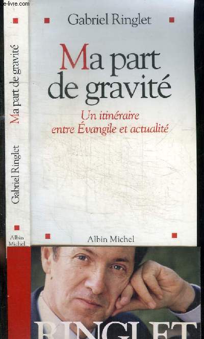 MA PART DE GRAVITE - UN ITINERAIRE ENTRE EVANGILE ET ACTUALITE