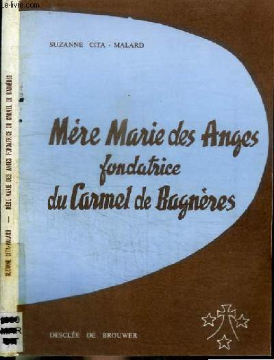 MERE MARIE DES ANGES FONDATRICE DU CARMEL DE BAGNERES (1790-1863)